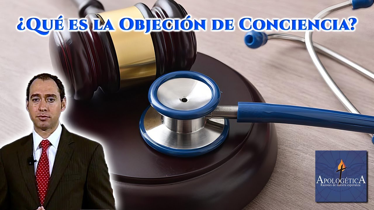 ¿Qué es la objeción de conciencia? - Apologética, razones de nuestra esperanza