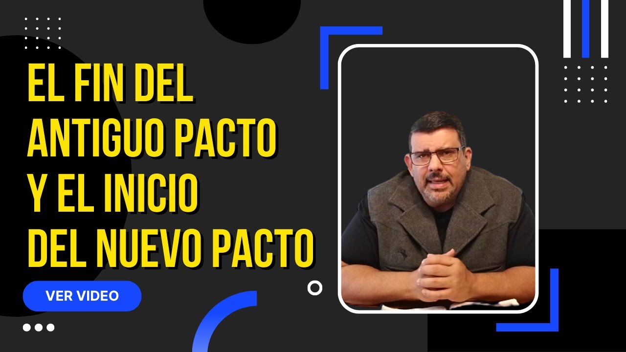 El fin del antiguo pacto y el inicio del nuevo pacto