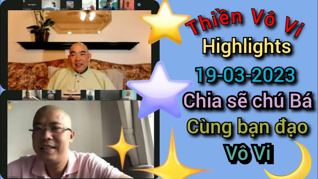 Thiền Vô Vi Highlights 19 - 03 - 2023 Chia Sẽ Chú Bá Cùng Bạn Đạo Vô Vi