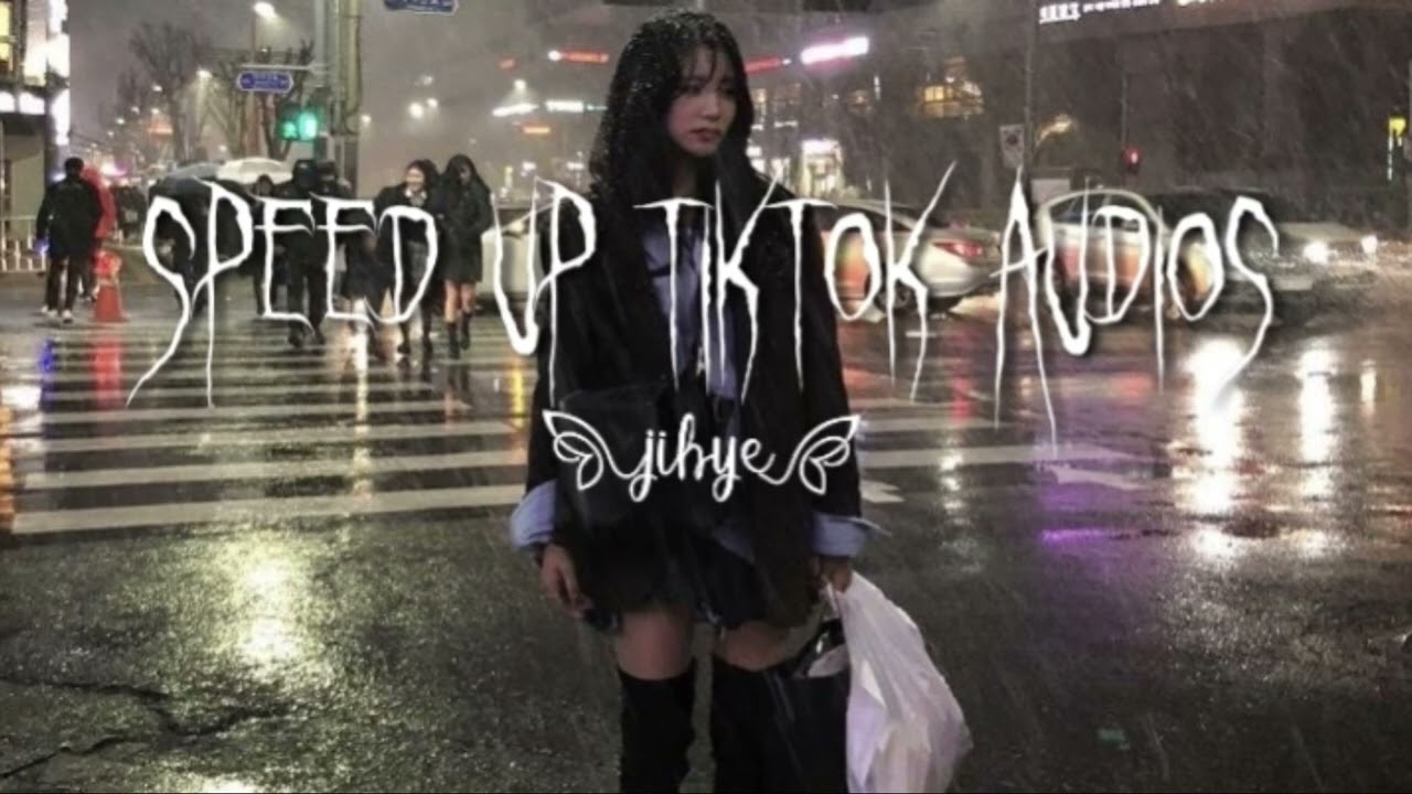 speed up tiktok audios that i loveee