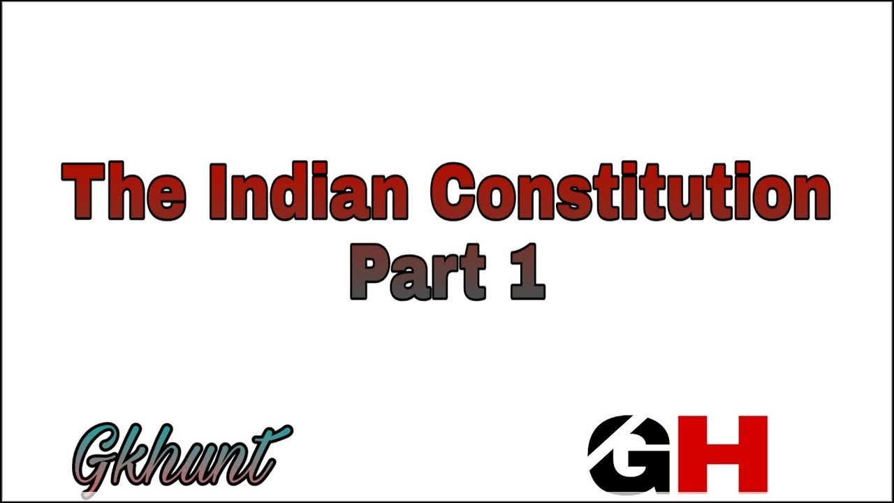 The Indian Constitution Part 1