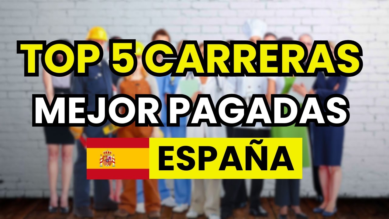 🤑 Las 5 carreras mejor pagadas en España
