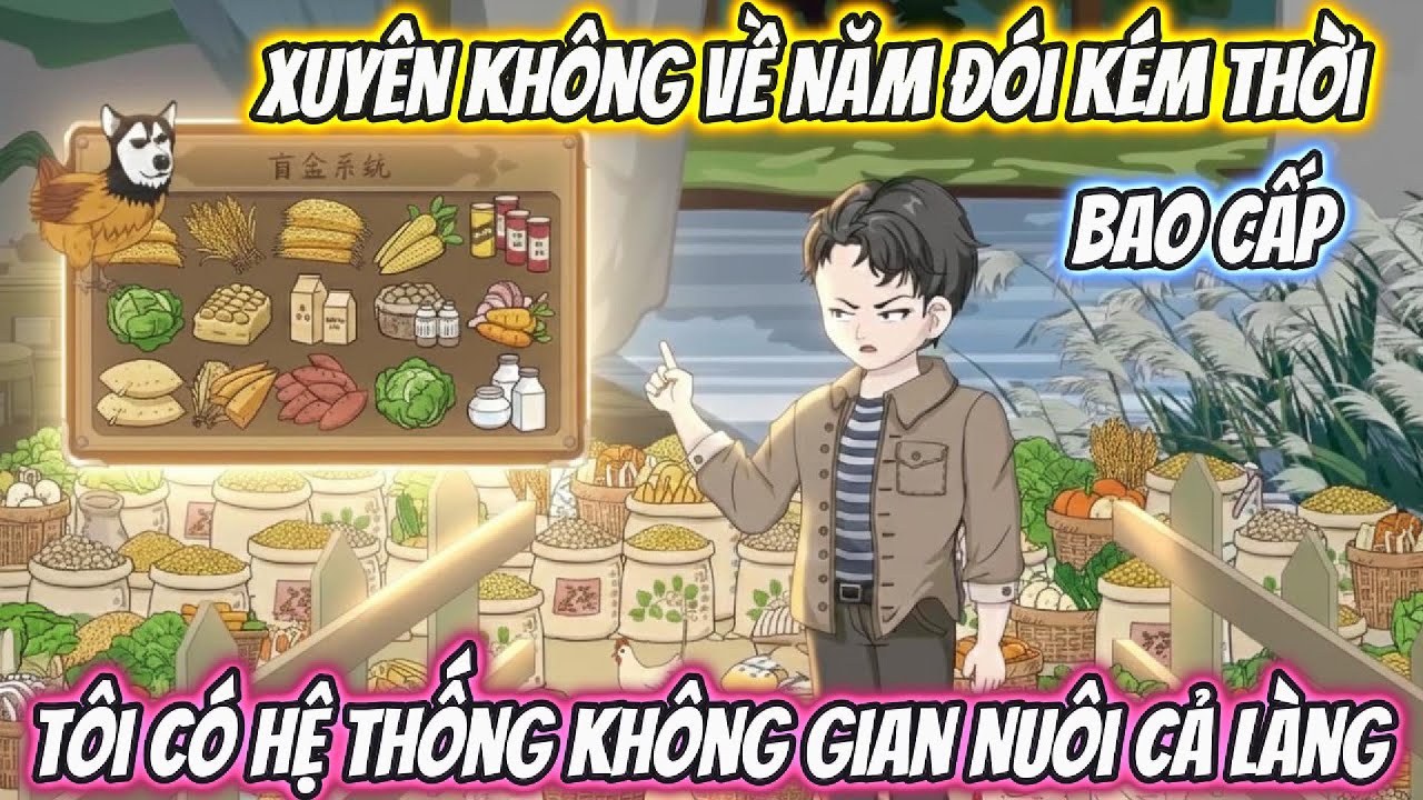 Xuyên Không Về Năm Đói Kém Thời Bao Cấp, Tôi Có Hệ Thống Không Gian Nuôi Cả Làng Full Bộ