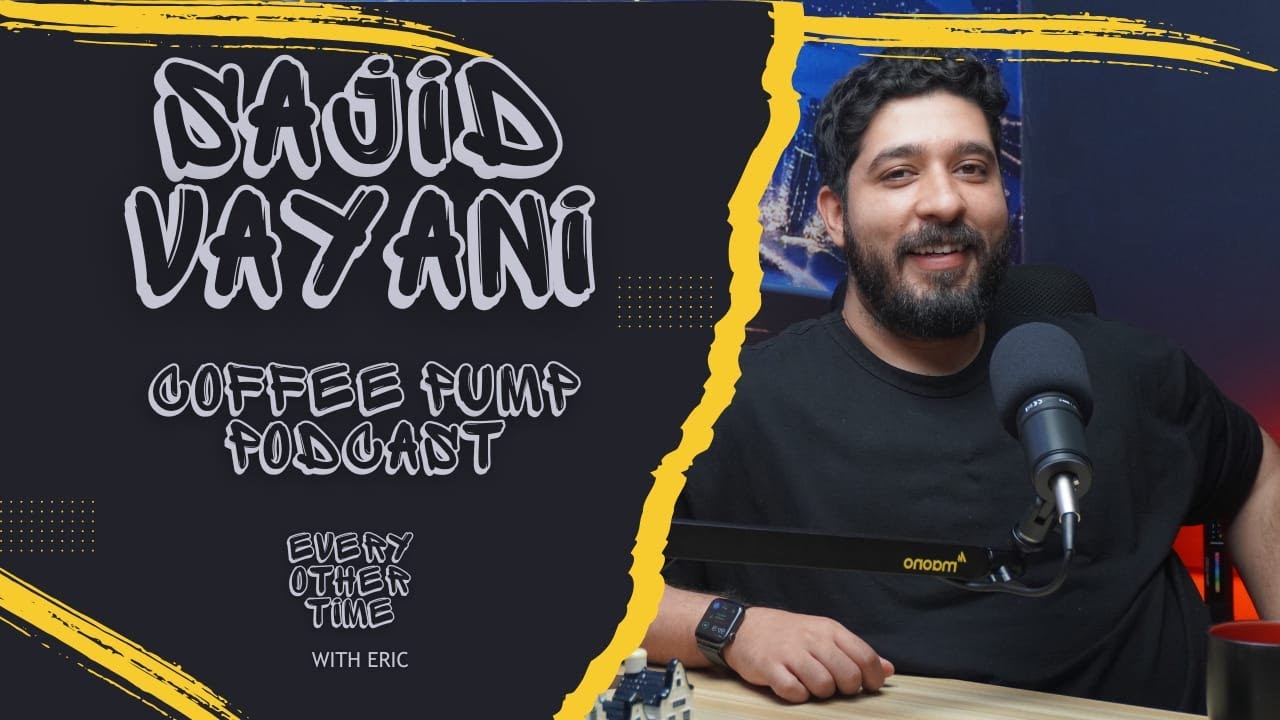 021 - SAJID VAYANI - ( COFFEE PUMP PODCAST) - EOTWE