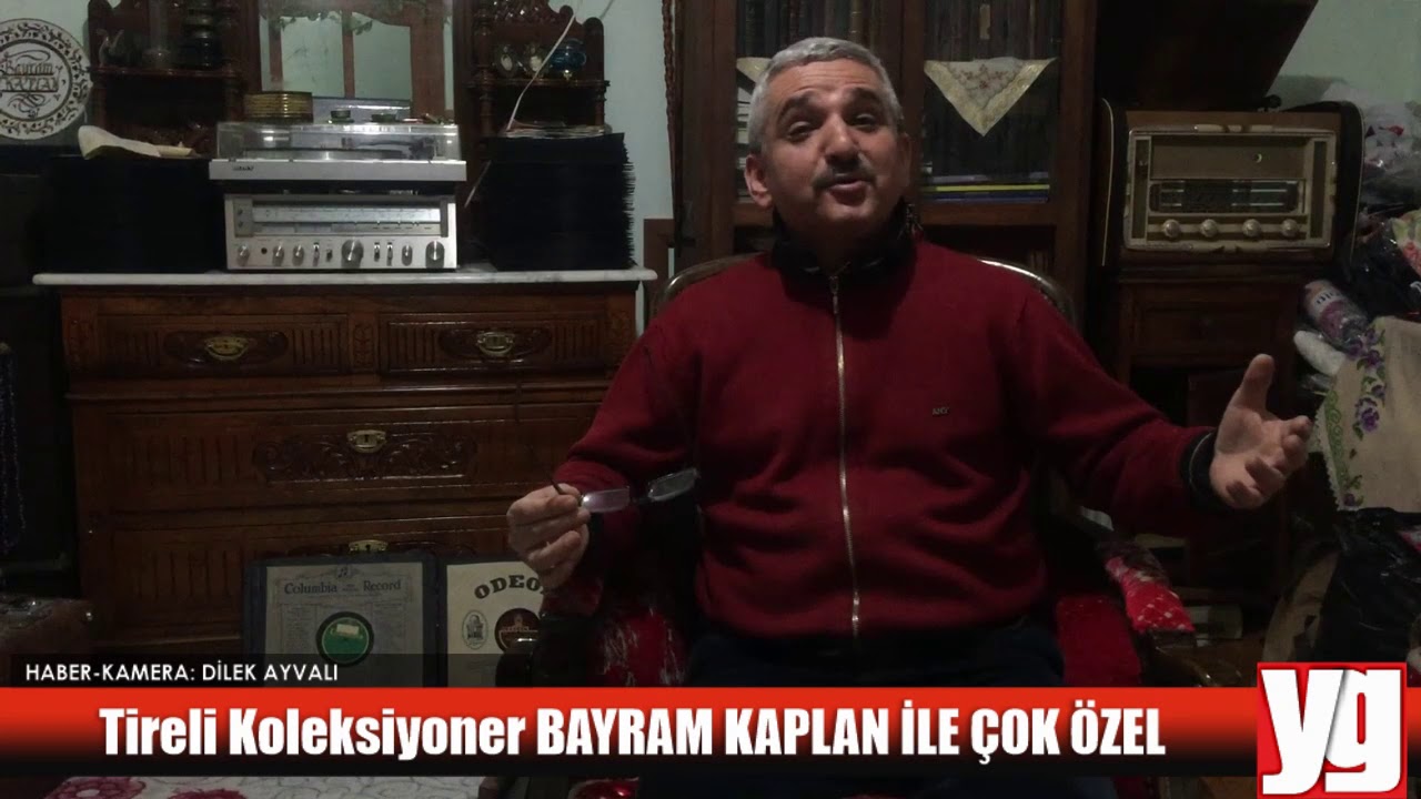 Tireli Koleksiyoner Bayram Kaplan ile çok özel
