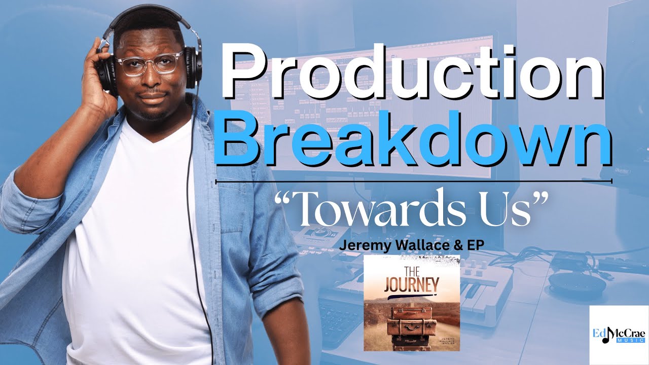 How I Produced “Toward Us” by Jeremy Wallace & EP