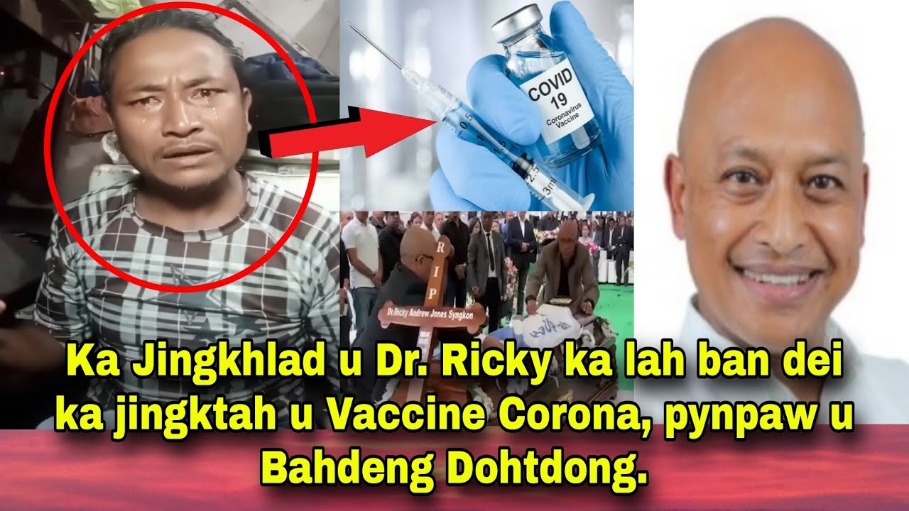 Ka Jingkhlad u Dr Ricky ka lah ban dei na u Dawai Injek Corona, pynpaw u Bahdeng Dohtdong.
