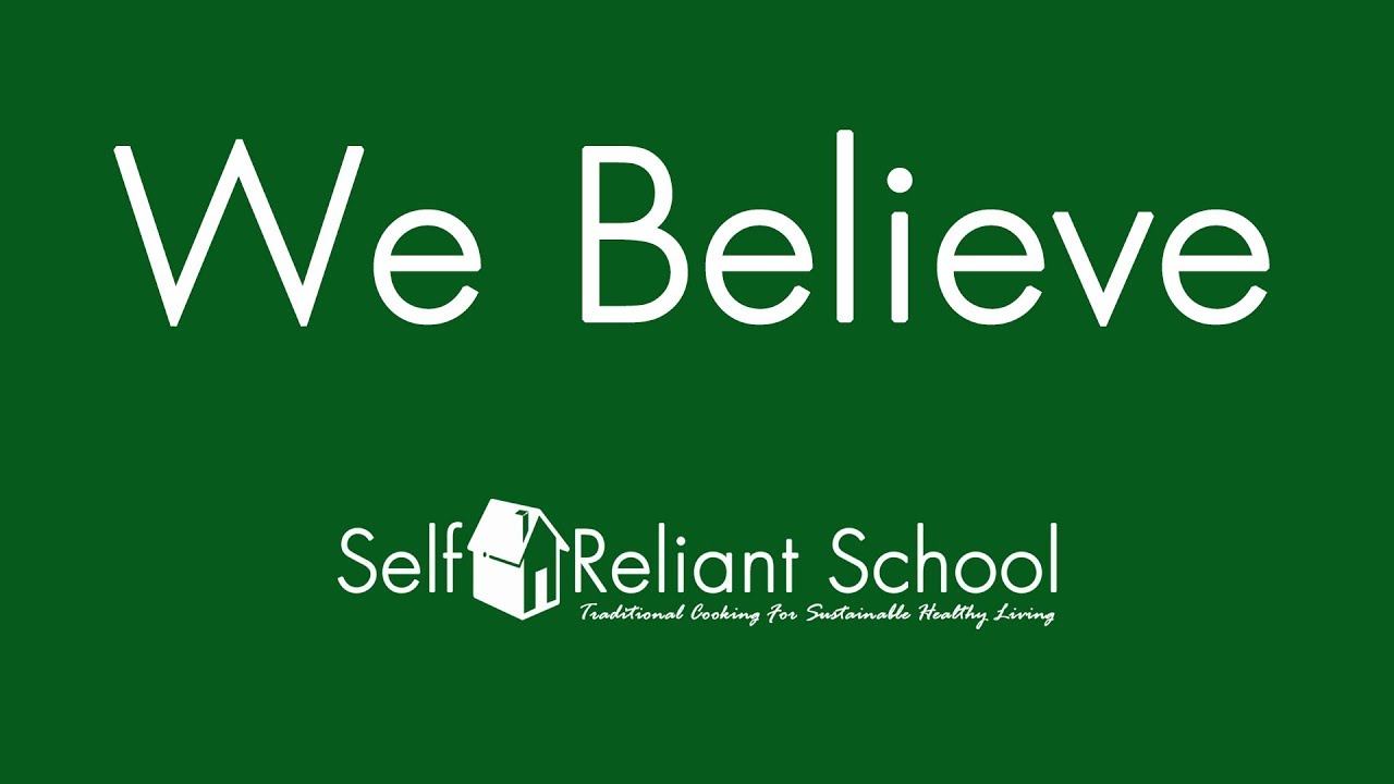 Self Reliant School--We Believe