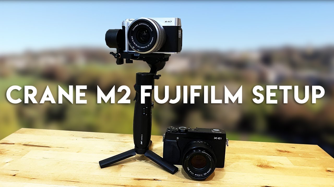 Zhiyun Crane M2 + Fujifilm X-A7 / X-E1 Setup: The Perfect Combination