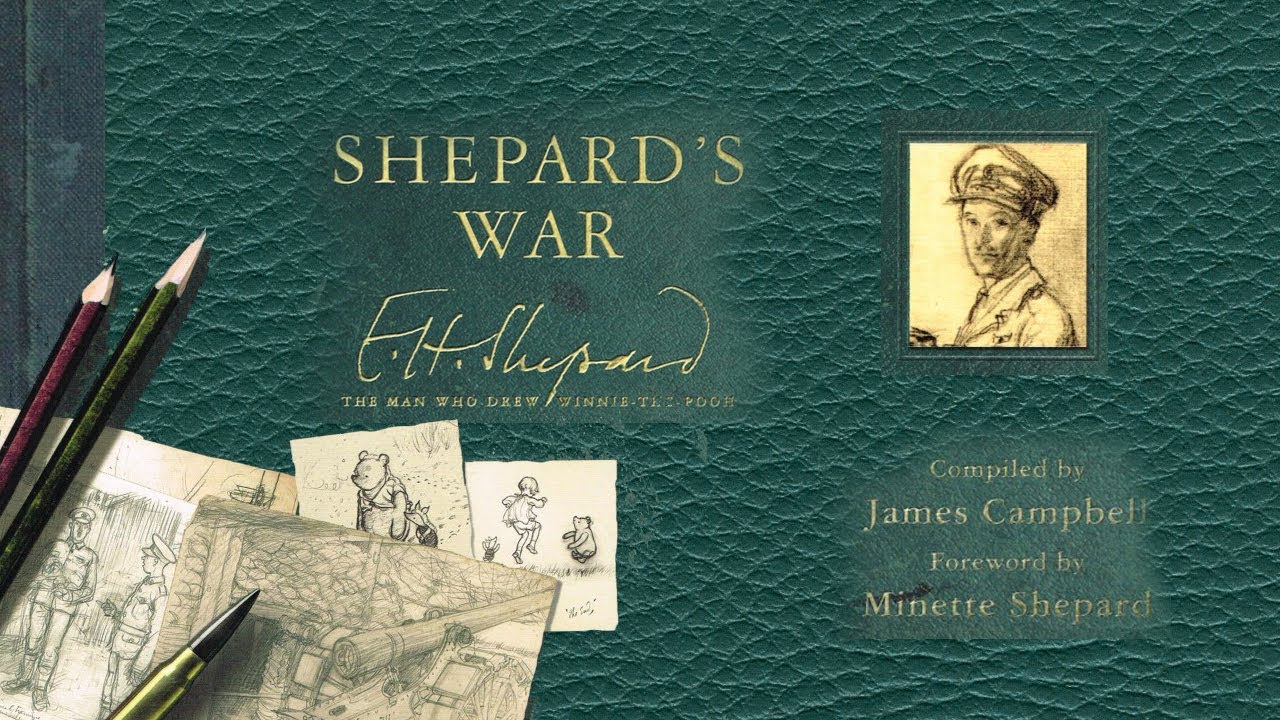 Shepard's War: E. H. Shepard, the Man Who Drew Winnie-the-Pooh
