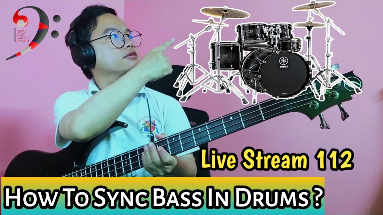 How To Sync Bass In Drums ? | Nepali Bass Guitar Lesson Live Stream 112