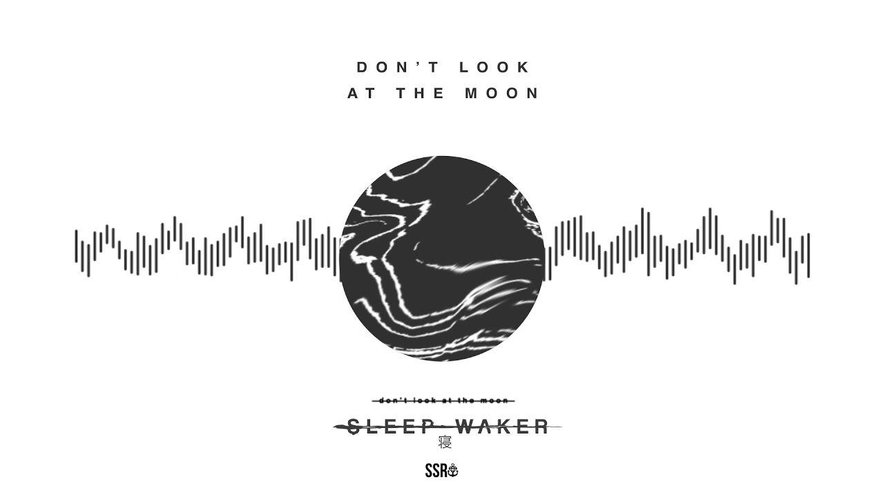 Sleep Waker - Don't Look At The Moon