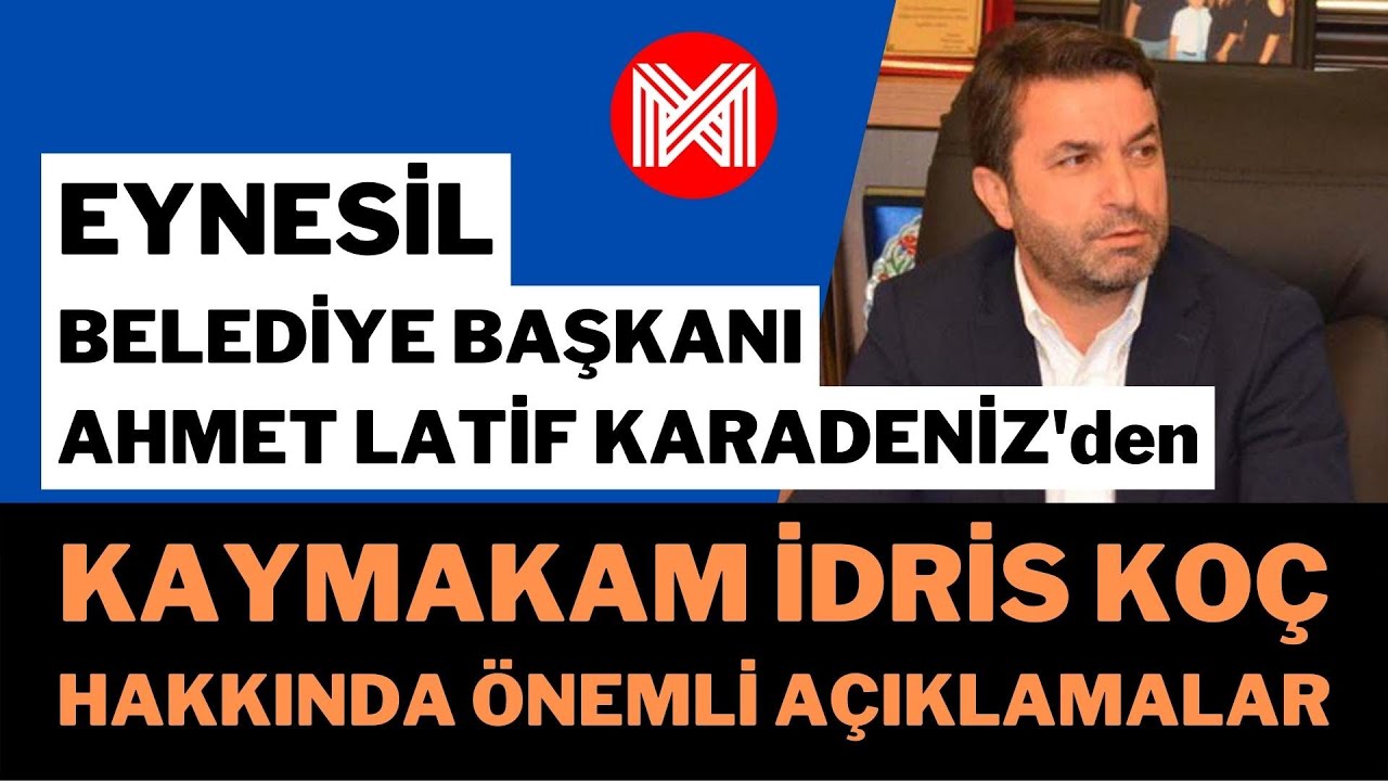 Eynesil Belediye Başkanı Ahmet Latif Karadeniz'den Kaymakam İdris Koç hakkında açıklamalar