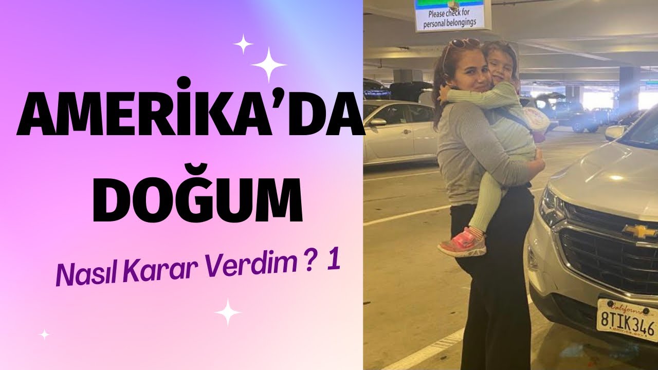 Amerika’da Doğum/ Nasıl Karar Verdim? 1