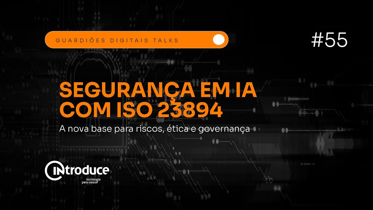 Seguran&ccedil;a em IA com ISO 23894: a nova base para riscos, &eacute;tica e governan&ccedil;a