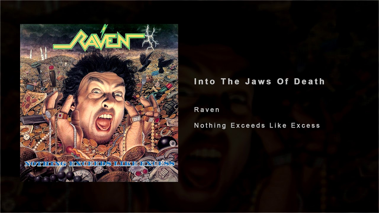 RAVEN - Into The Jaws Of Death (Nothing Exceeds Like Excess)