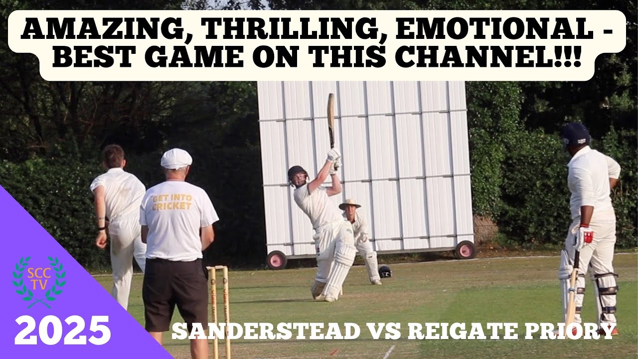 AMAZING, THRILLING, EMOTIONAL, NAIL-BITING MATCH - The Best on SandersteadCCTV!! vs Reigate Priory