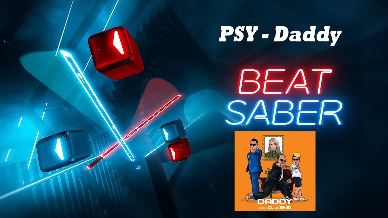 [Beat Saber] PSY - Daddy (Expert) | Full Combo