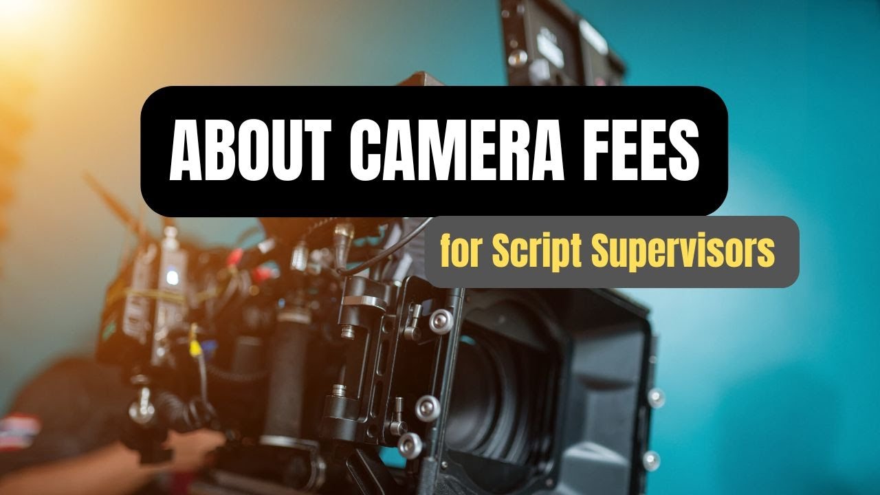 About Camera Fees for Script Supervisors
