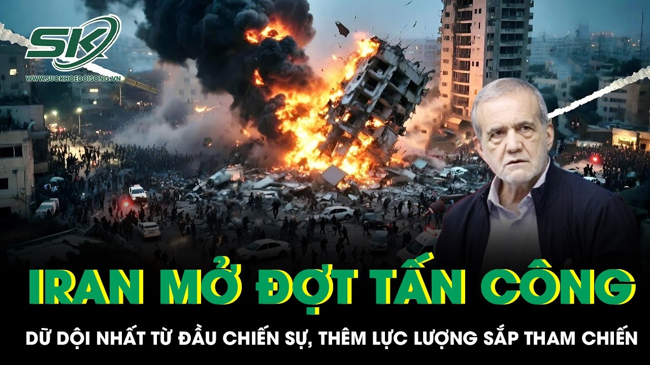 Iran mở đợt tấn công dữ dội nhất từ đầu chiến sự, thêm lực lượng sắp tham chiến