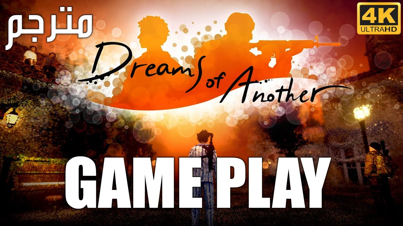 Dreams of Another Demo Gameplay (Arabic) 4K UHD No Commentary Walkthrough