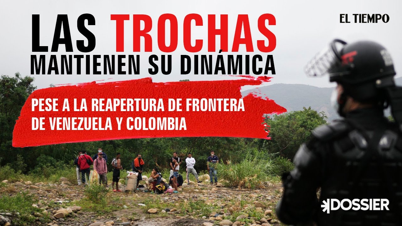 Trochas entre Venezuela y Colombia son usadas pese a reapertura fronteriza | El Tiempo