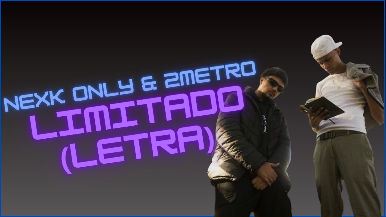 Nexk Only & 2metro - Limitado(LETRA)