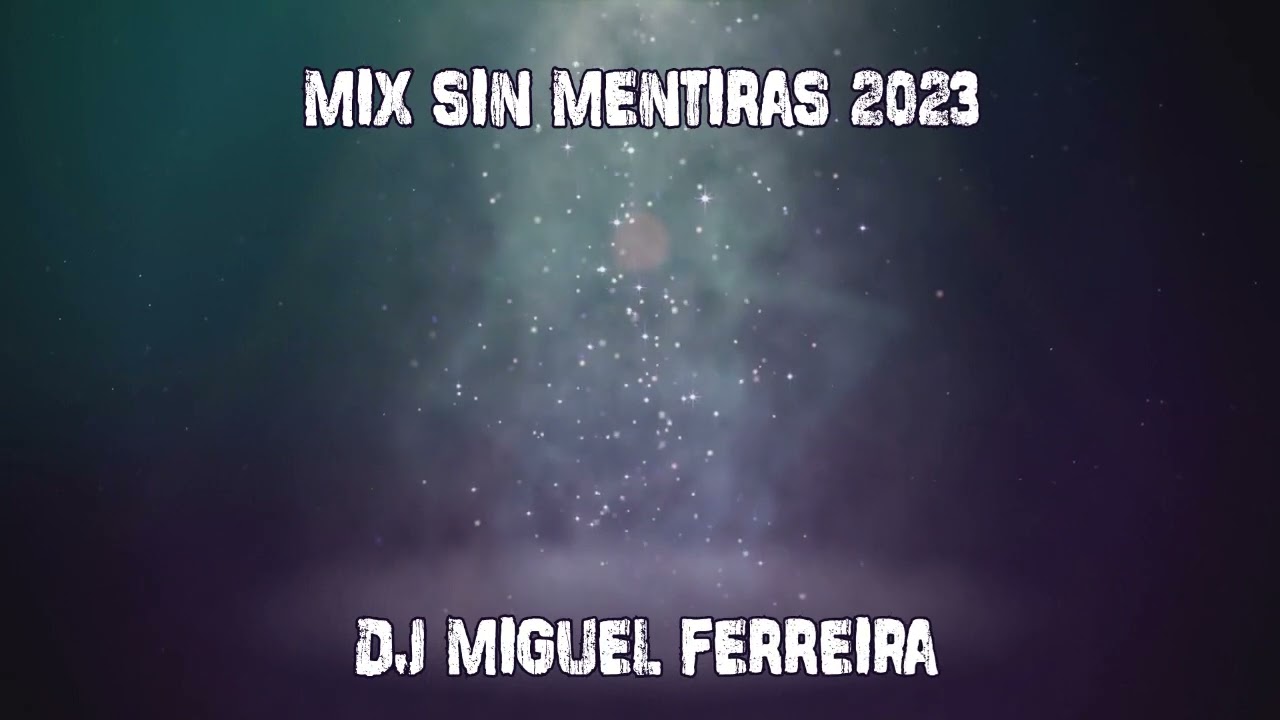 Mix Sin Mentiras 2023 Dj Miguel Ferreira