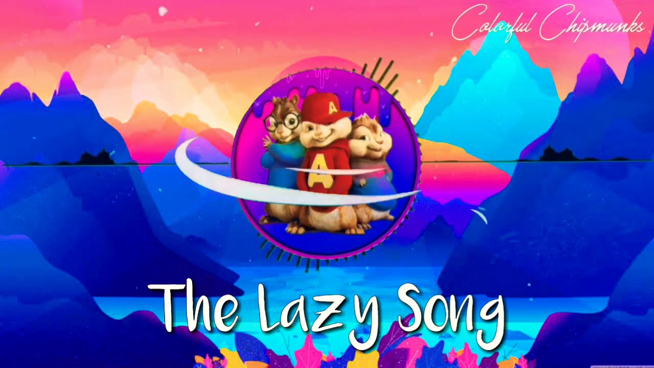 Bruno mars - The Lazy Song (Chipmunks Version)