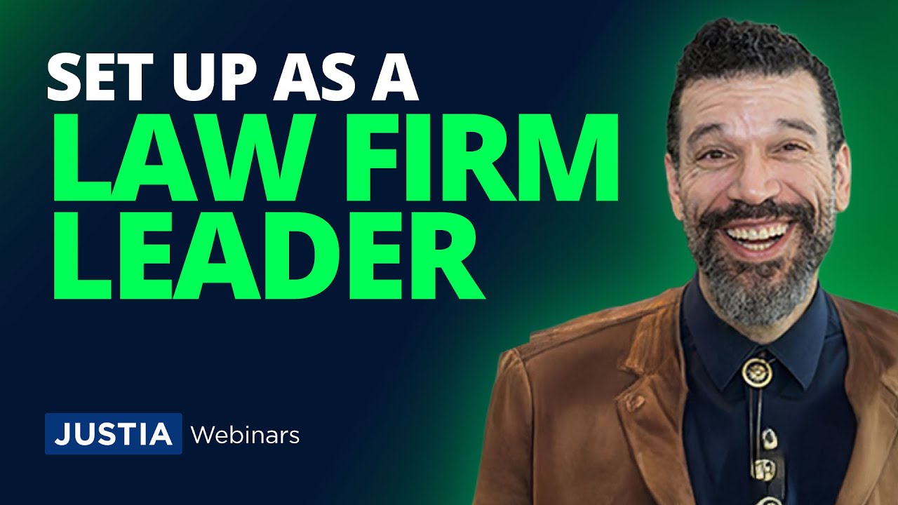 Elevating as a Leader Making a Triumphant Transition at Your Law Firm | Justia Webinars