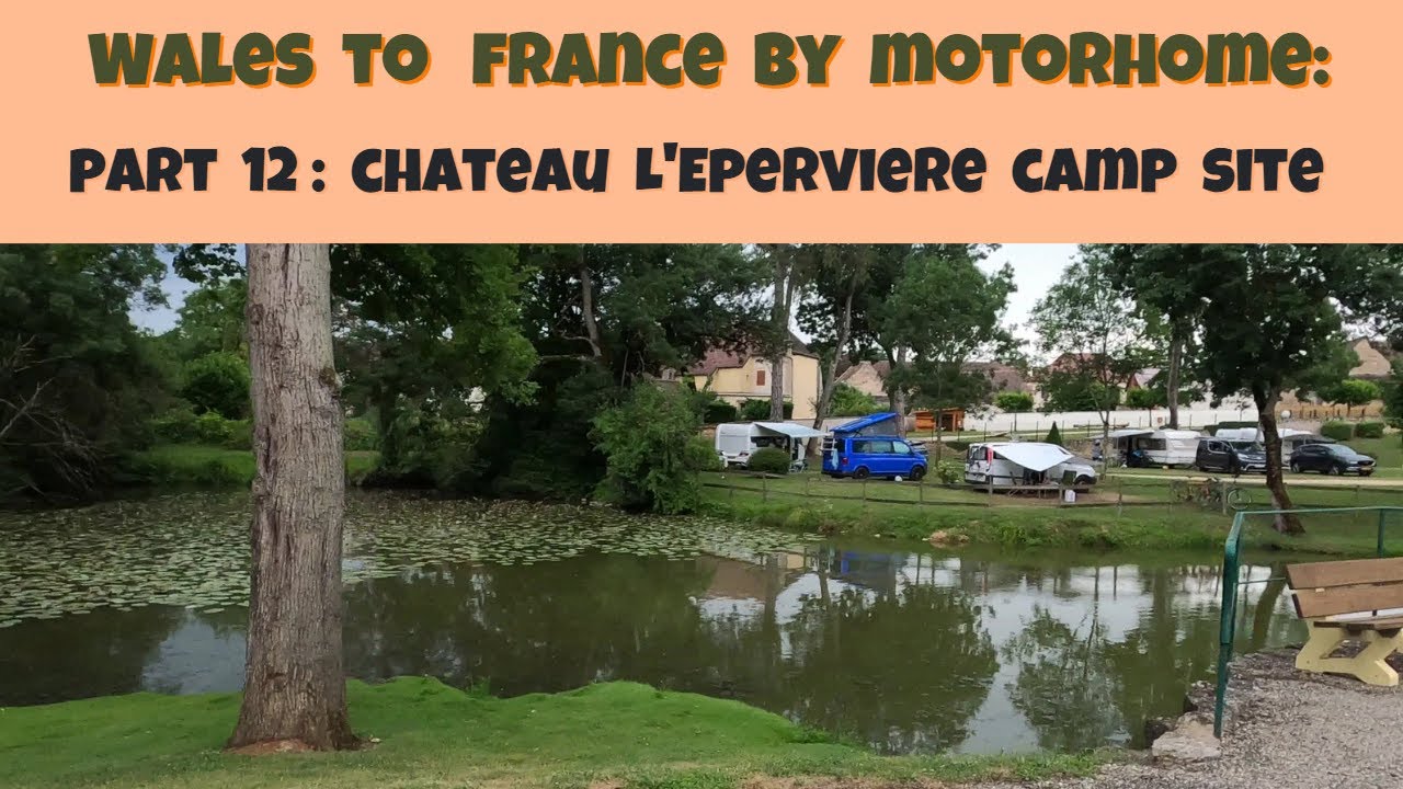 A Motorhome Trip to Camping Château de l'Epervière - Motorhome, caravanning, and camping site :)