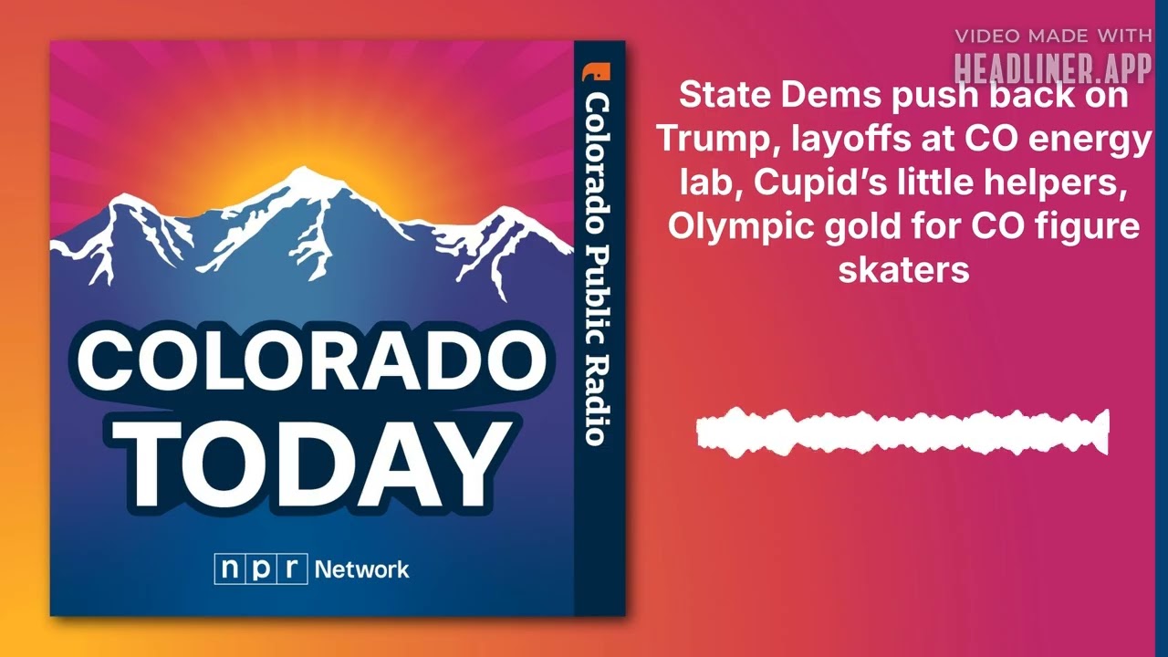 State Dems push back on Trump, layoffs at CO energy lab, Cupid’s little helpers, Olympic gold...