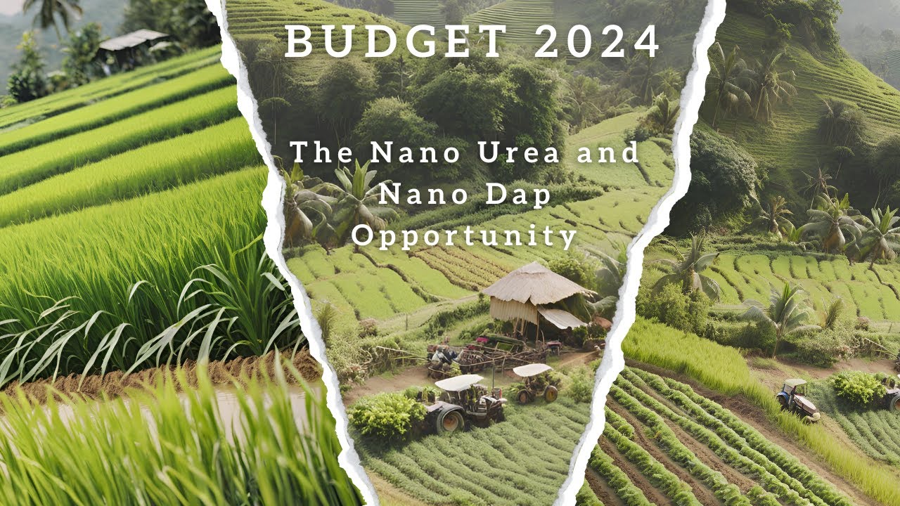 Budget 2024: The Nano Urea and Nano DAP Revolution in Indian Farming #multibagger #budget2024 #urea
