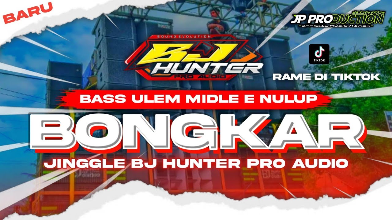 DJ BONGKAR BASS BLAYER MIDLE TULUP - ANDALAN BJ HUNTER PRO AUDIO BY JP PRODUCTION
