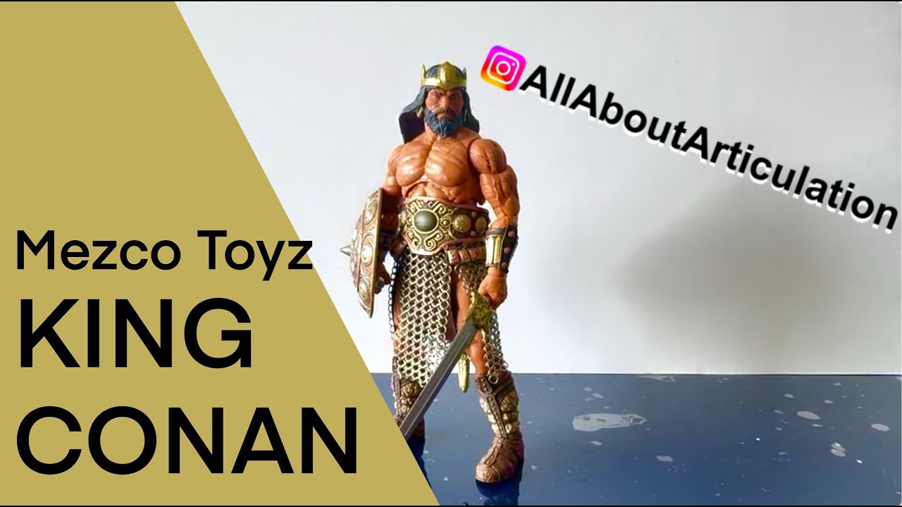ALL ABOUT ARTICULATION - Mezco Toyz KING CONAN