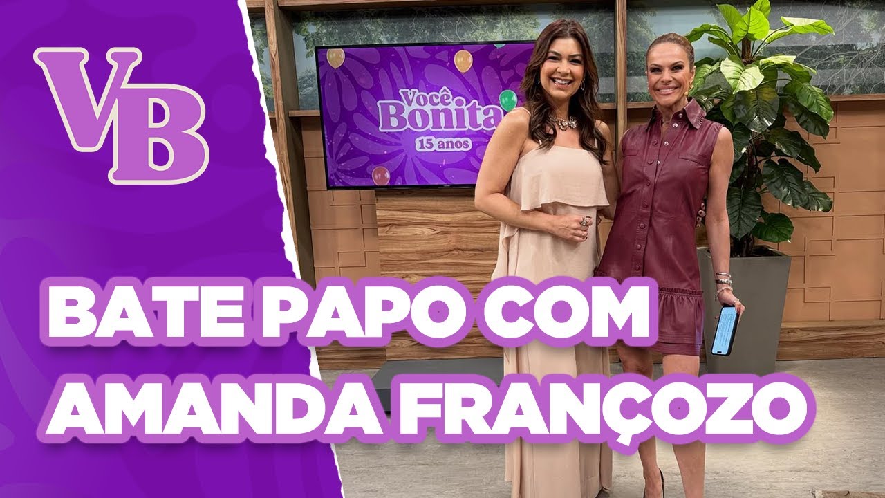 Bate papo com a apresentadora e jornalista Amanda Françozo - Você Bonita (30/09/2025)