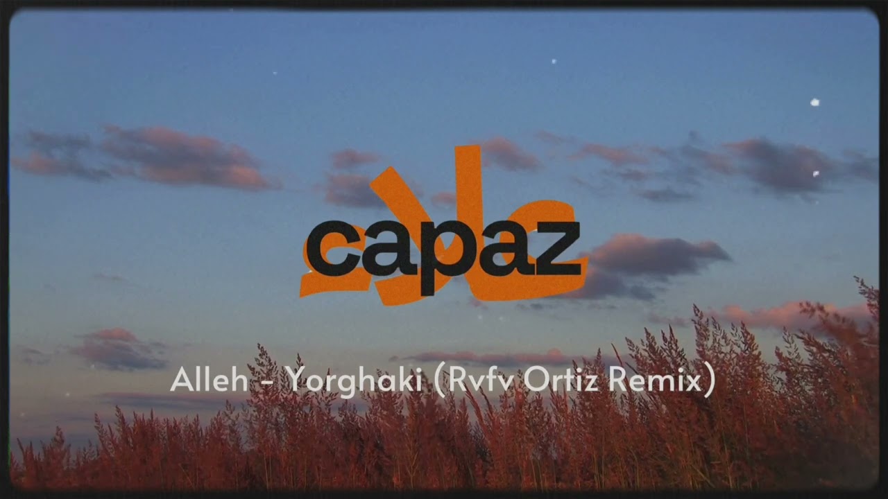 Alleh, Yorghaki - Capaz ( Rvfv Ortiz Remix)