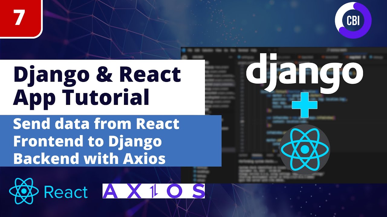Django & React App Tutorial #7: Send Data from our React JS Frontend to Django Backend with Axios