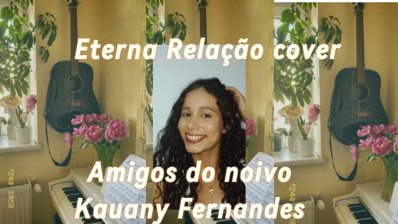 Eterna Rela&ccedil;&atilde;o, Amigos do noivo -Cover Kauany Fernandes