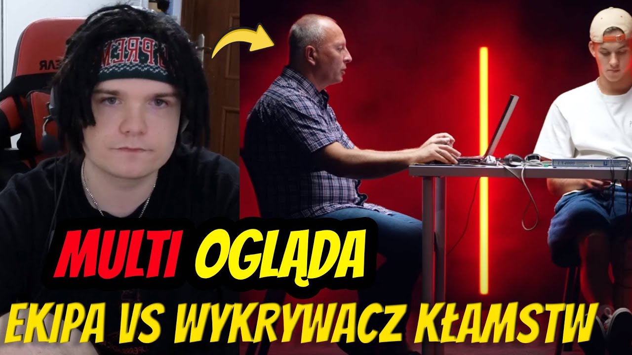Multi ogląda EKIPA VS PRAWDZIWY WYKRYWACZ KŁAMSTW
