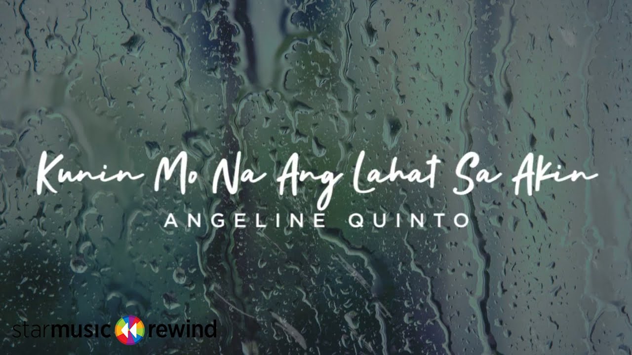 Kunin Mo Na Ang Lahat Sa Akin - Angeline Quinto (Lyrics)