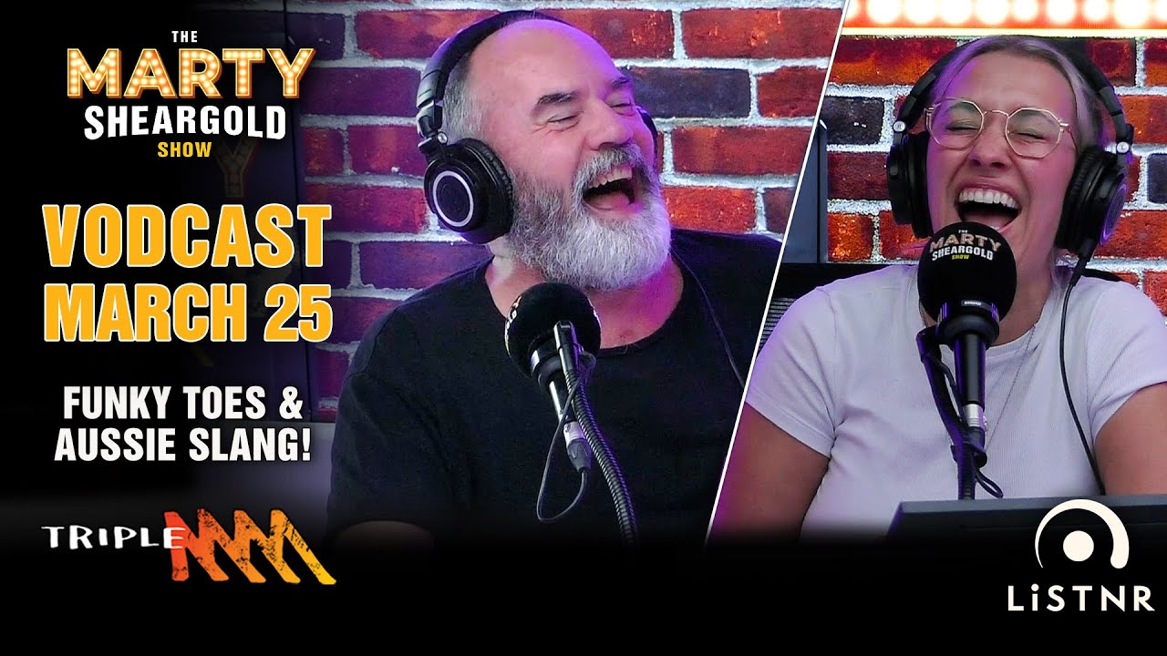 Funky Toes & Aussie Slang | March 25 Vodcast | Marty Sheargold Show | Triple M