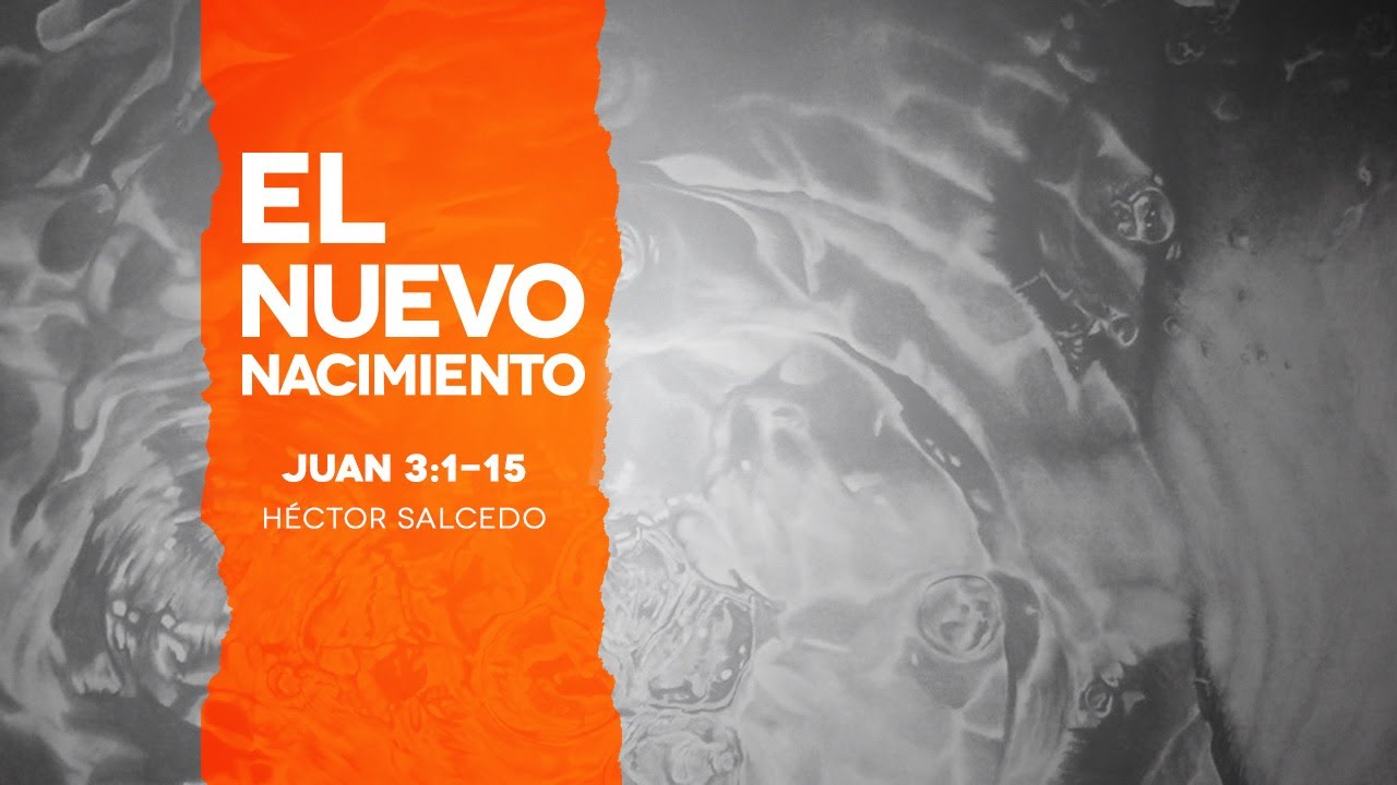 El Nuevo Nacimiento - Pastor Héctor Salcedo