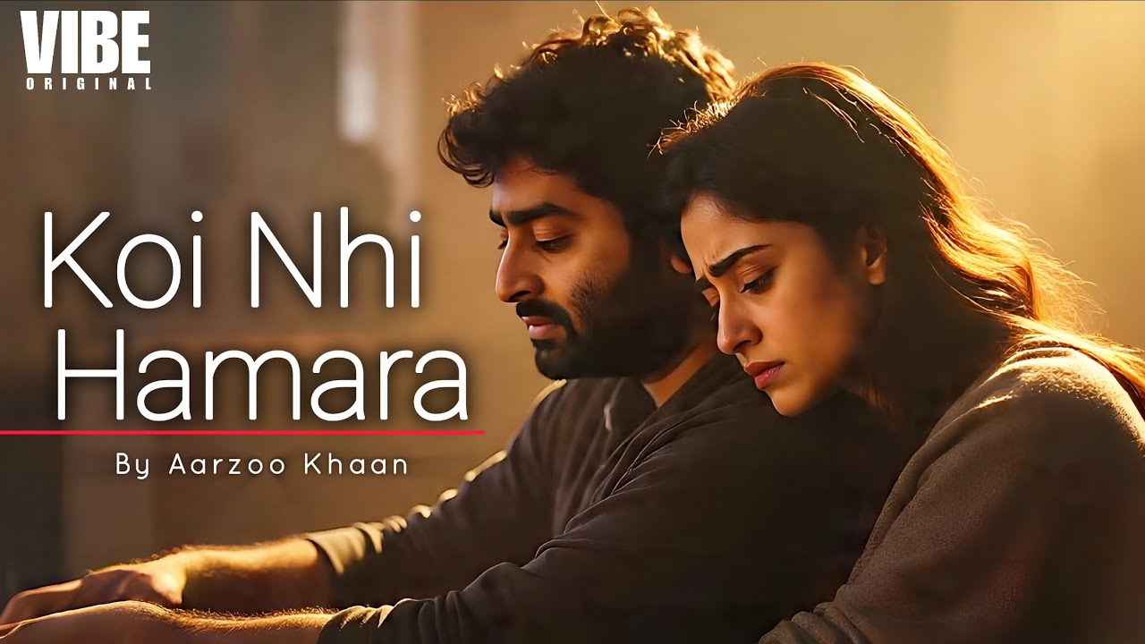 Koi Nhi Hamara – Aarzoo Khaan | Emotional Hindi Sad Song | New Song 2026 | Arijit Singh Vibe