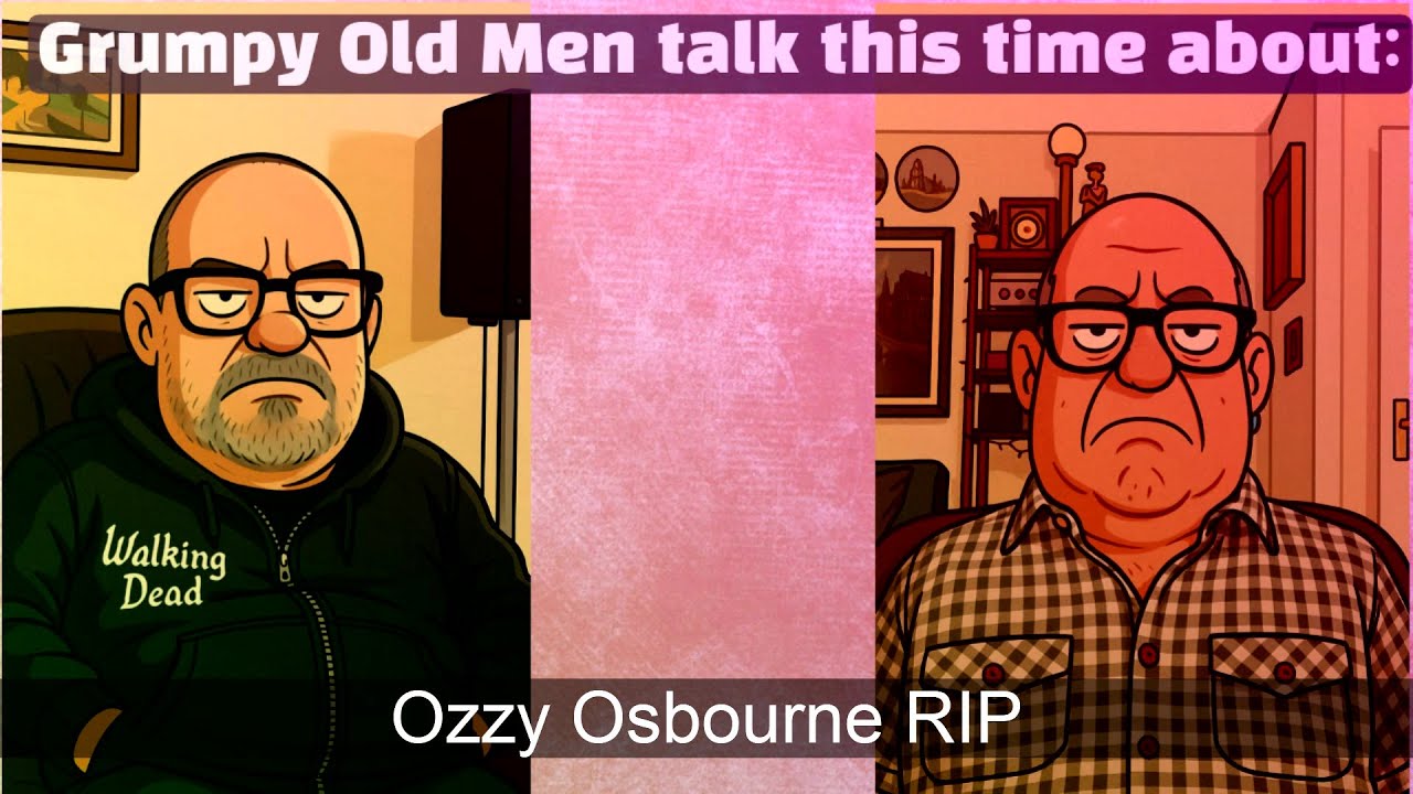 Grumpy Old Men - Ozzy RIP