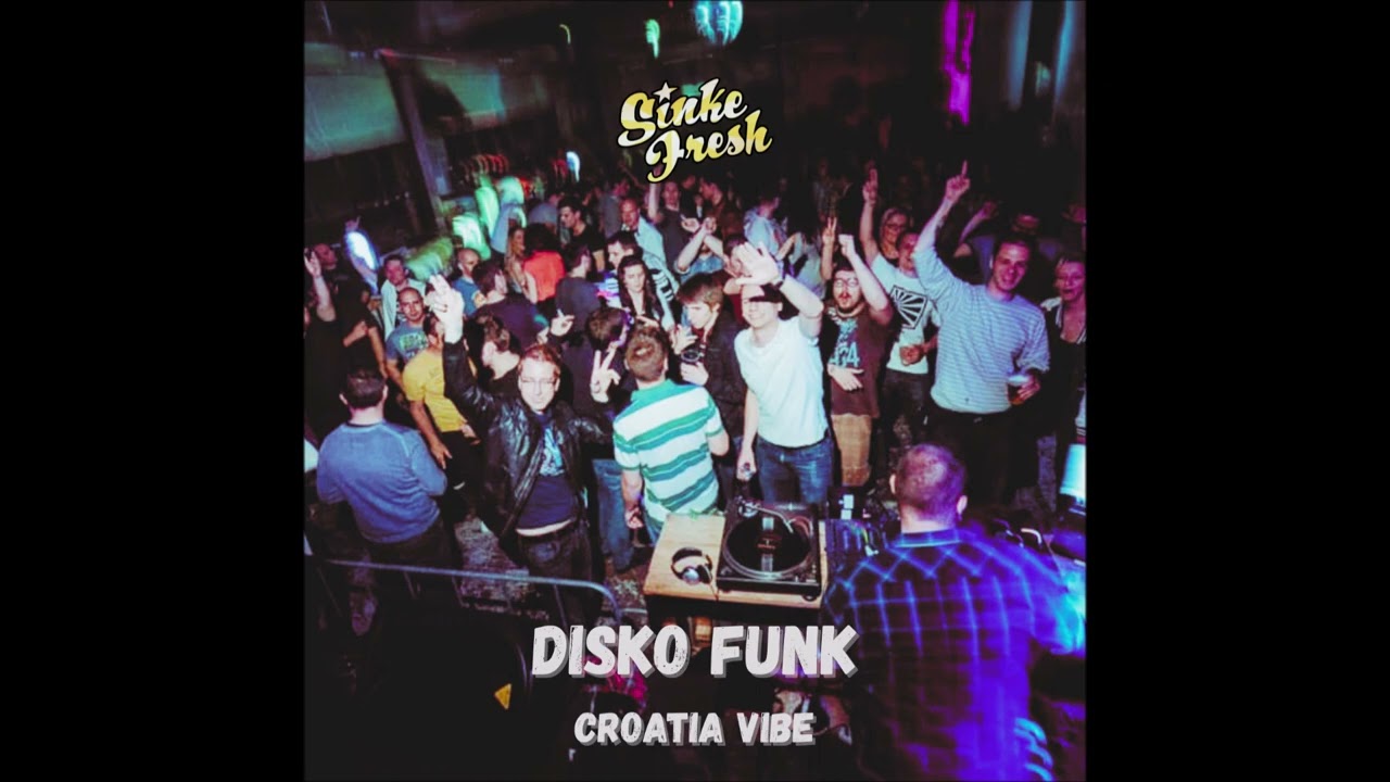 Sinke Fresh - Disko Funk (Croatia Vibe)