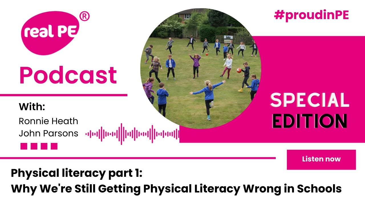 Physical Literacy part 1 - Why We're Still Getting Physical Literacy Wrong in Schools