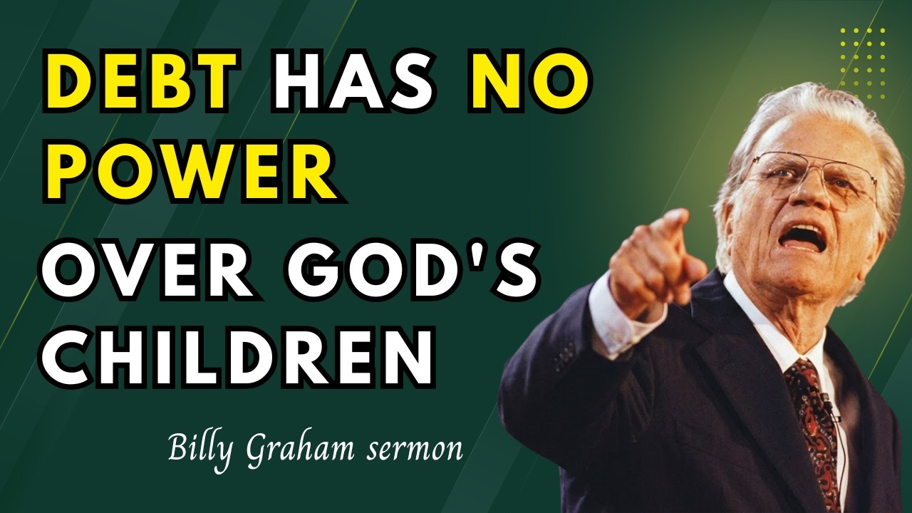 Declare This Over Your Finances Every Morning — Debt Has No Power Over a Child of God Billy Graham
