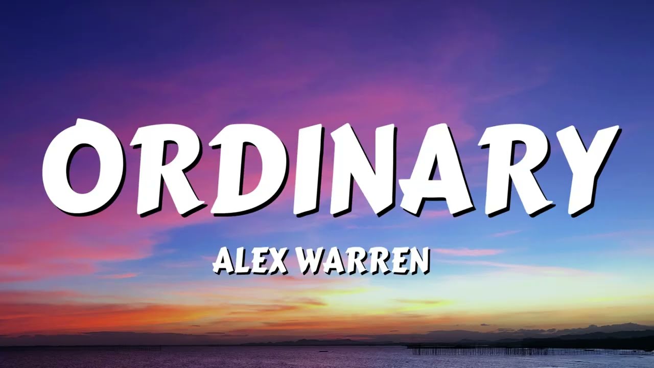 Alex Warren - Ordinary (Lyrics)