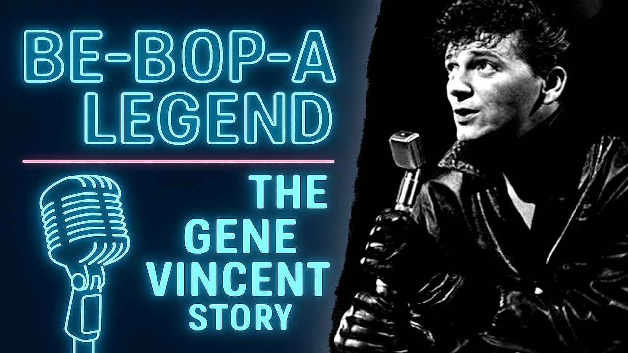 BE-BOP-A-LEGEND - THE GENE VINCENT STORY